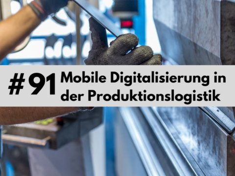 Mobile Digitalisierung in der Produktion und auf der Logistikfläche