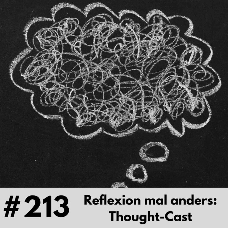 213-Reflexion mal anders - Thought Cast